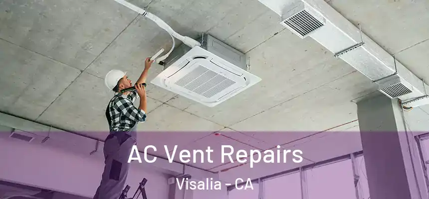 AC Vent Repairs Visalia - CA