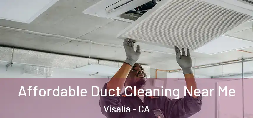 Affordable Duct Cleaning Near Me Visalia - CA