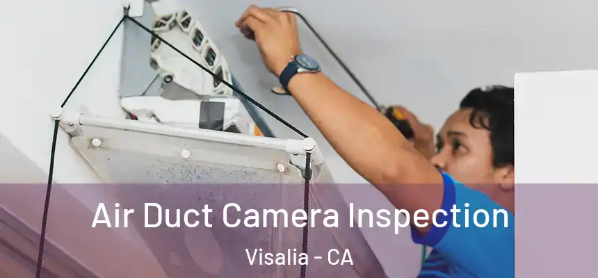 Air Duct Camera Inspection Visalia - CA