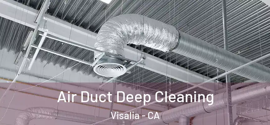Air Duct Deep Cleaning Visalia - CA