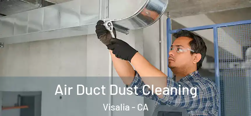 Air Duct Dust Cleaning Visalia - CA