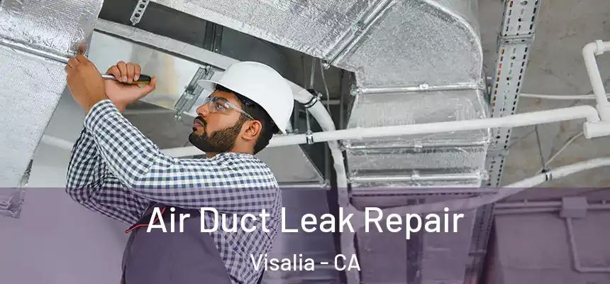 Air Duct Leak Repair Visalia - CA