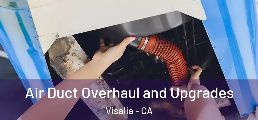  Air Duct Overhaul and Upgrades Visalia - CA