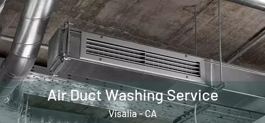 Air Duct Washing Service Visalia - CA