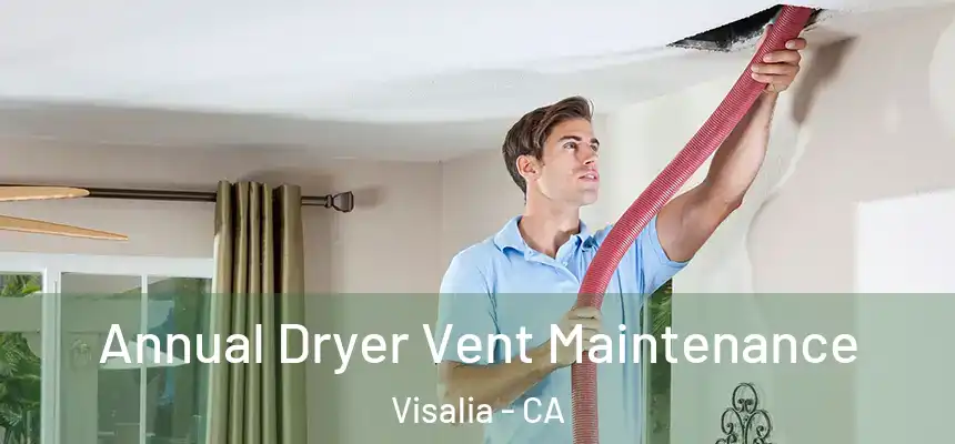 Annual Dryer Vent Maintenance Visalia - CA