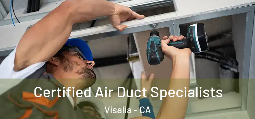 Certified Air Duct Specialists Visalia - CA