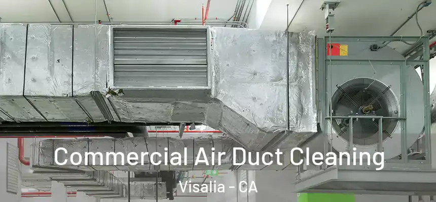Commercial Air Duct Cleaning Visalia - CA