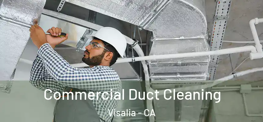 Commercial Duct Cleaning Visalia - CA