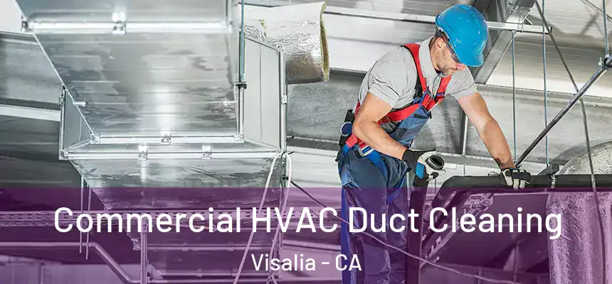 Commercial HVAC Duct Cleaning Visalia - CA