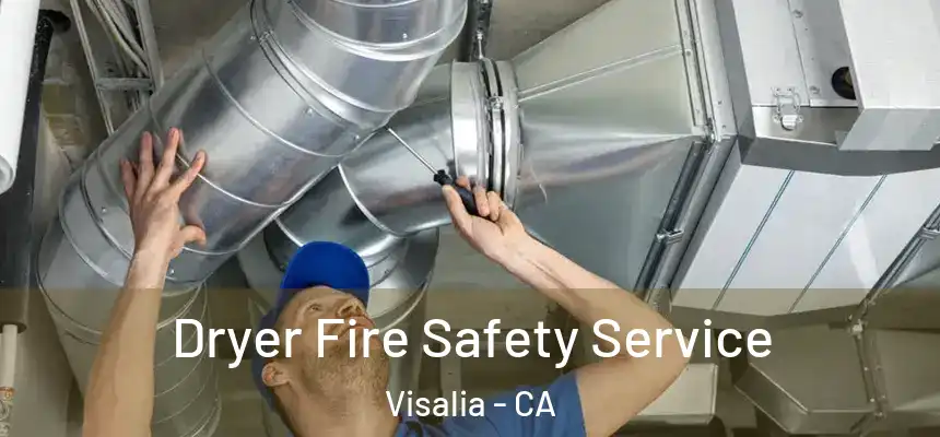 Dryer Fire Safety Service Visalia - CA