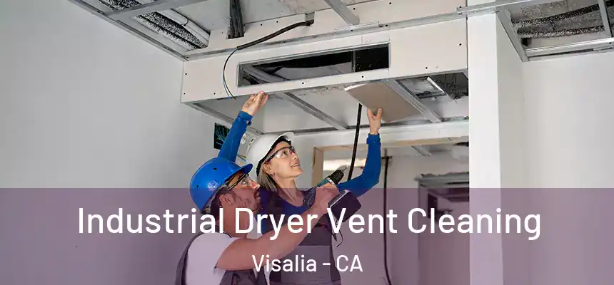 Industrial Dryer Vent Cleaning Visalia - CA