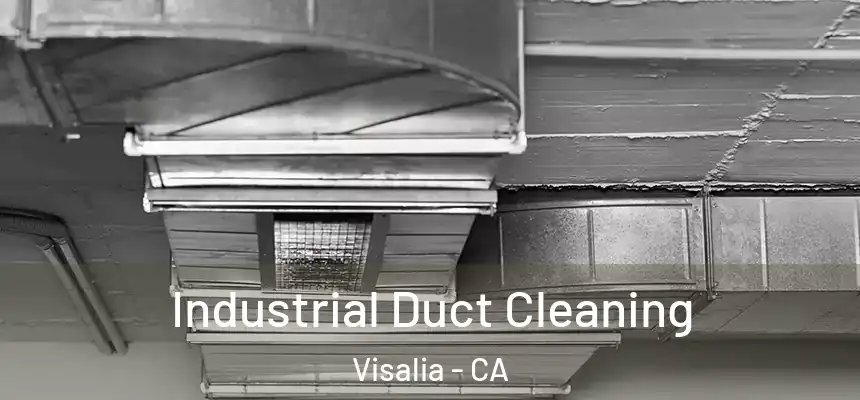 Industrial Duct Cleaning Visalia - CA