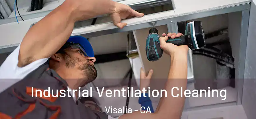 Industrial Ventilation Cleaning Visalia - CA
