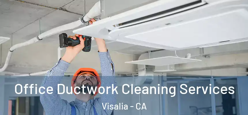  Office Ductwork Cleaning Services Visalia - CA