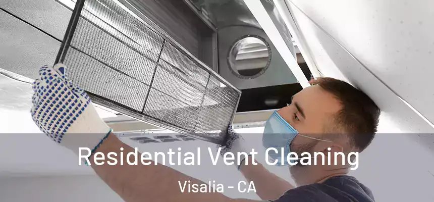Residential Vent Cleaning Visalia - CA