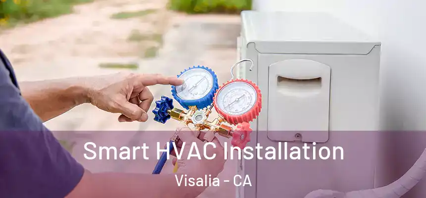 Smart HVAC Installation Visalia - CA