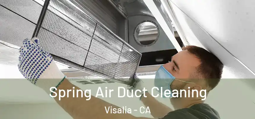 Spring Air Duct Cleaning Visalia - CA
